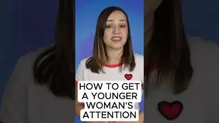 How Older Men Can Make Younger Women Take Notice