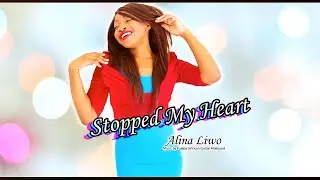 Alina Liwo - Stopped My Heart (Lyric Video)