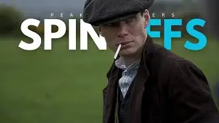 Peaky Blinders - Potential Story Spinoffs (Prequal, WW2)