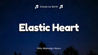 Sia - Elastic Heart (Lyrics)