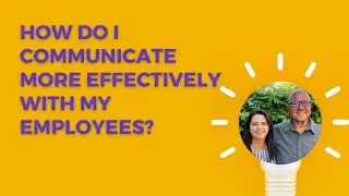How Do I Communicate More Effectively with My Employees?