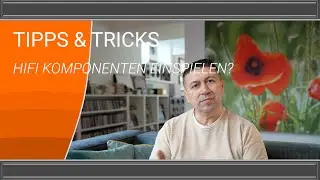 Tips & Tricks - How to break in HiFi components?