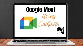 Using Captions in Your Google Meets