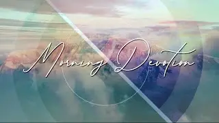 MORNING DEVOTION -  MAY 21, 2020