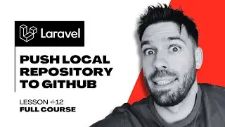 Laravel 11 Full Course 2025: Push from local to Github [Lesson #12]