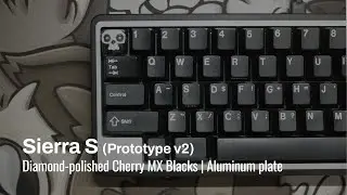 Sierra S (Prototype v2) w/ Diamond-polished Cherry MX Black Hyperglides (Sound Test)