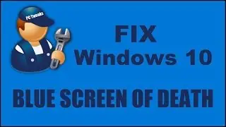How to Fix Blue Screen of Death on Windows 10
