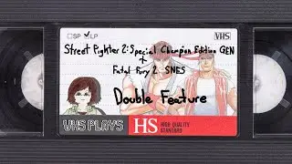 VHS Plays: Street Fighter 2 Special Champion Edition GENESIS and Fatal Fury 2 SNES