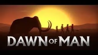 Dawn of Man - First Look