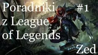Poradniki z League of Legends #1 - Zed