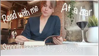 Smooth Jazz and Bar Ambience | Read with me at a bar | Background noise for reading