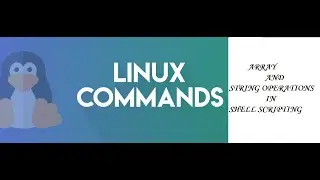 Learn Linux OS: Array and String Operations in Shell Scripting