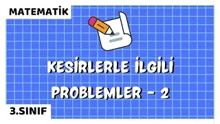 3. Sınıf  | Kesirlerle İlgili Problemler - 2