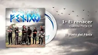 1- El Renacer / El vuelo del Fénix - Cuerda Floja ft. Vivi Siles