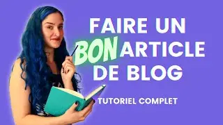 Comment Faire un BON Article de Blog Responsable - Les 6 Étapes à suivre