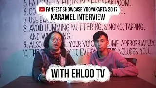 KARAMEL INTERVIEW WITH EHLOO TV | YOUTUBE FANFEST SHOWCASE YOGYAKARTA 2017 (PART 9)