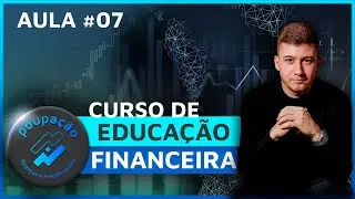 (CURSO GRÁTIS) EDUCAÇÃO FINANCIERA POUPAÇÃO - AULA 07