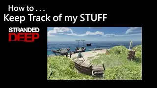 026 Stranded Deep: How to Keep Track of my STUFF
