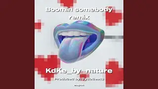 Boomin somebody remix