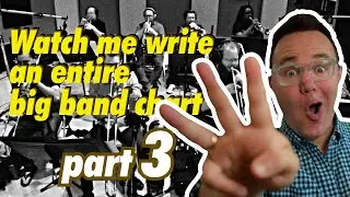 Writing a Chart, Pt. 3 - Big Band Arranging SECRETS REVEALED