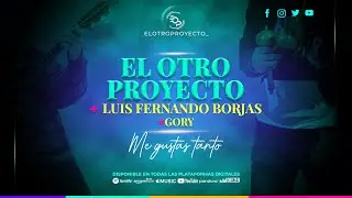 El Otro Proyecto Feat Luis Fernando Borjas & Gory - Me Gustas Tanto.Video