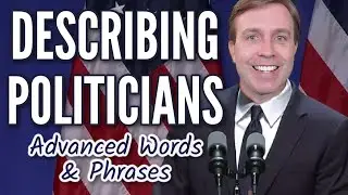 Advanced Vocabulary to Describe People (like politicians)