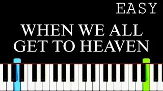 When We All Get To Heaven | Easy Piano Tutorial