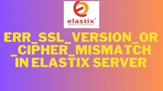 Fix ERR SSL Version Cipher Mismatch in Elastix server