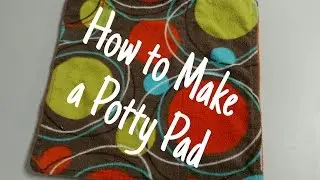 How to Make a Potty Pad