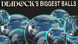 Deadlock's biggest balls