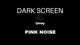 Pink Noise for Sleeping | BLACK SCREEN | Pink Noise Sound