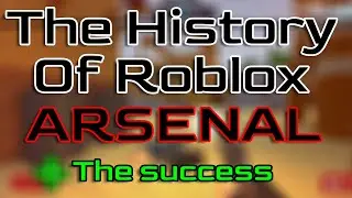The History of Roblox Arsenal The Success
