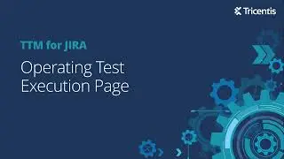 Operating Test Execution Page using Tricentis Test Management for Jira