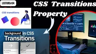 CSS Tutorial | CSS Transitions Property | Web Designing Course | Lecture#34