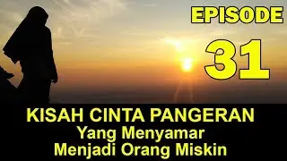KISAH CINTA SEORANG PANGERAN YANG MENYAMAR MENJADI ORANG MISKIN EPISODE 31