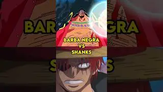 BARBA NEGRA VS SHANKS - QUEM É MAIS FORTE? - ONE PIECE (MANGÁ)