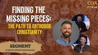 Finding the Missing Pieces: The Path to Orthodox Christianity.