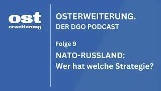 NATO RUSSLAND: Wer hat welche Strategie? | OSTERWEITERUNG, Folge 9