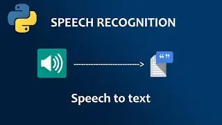 Speech to Text Python | Guide To Speech Recognition With Python