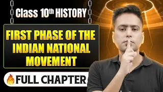 First Phase of Indian National Movement Complete Chapter in One Shot | Class 10 History | ICSE Board