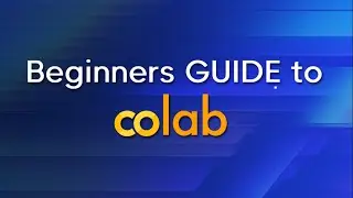 Colab 101: Your Ultimate Beginner's Guide!