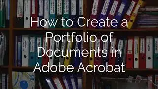 How to Create a Portfolio of Documents in Adobe Acrobat