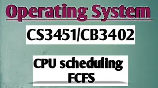 FCFS in CPU scheduling in operating system tamil|| OS || Anna university reg-2021.
