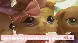 Lps heathers  musical candy store part 2