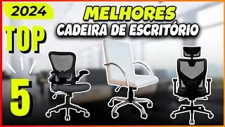 As Melhores Cadeiras Para Escritório de 2024.