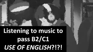 How lyrics can help you pass B2/C1 USE OF ENGLISH