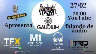 PODCAST FALANDO DE AUDIO 2.38 RECEBE  A BANDA GAUDIUM