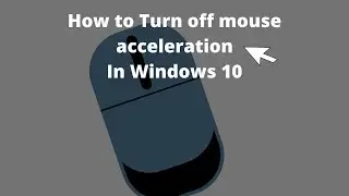 How to turn off mouse acceleration | Enhance pointer precision {update 2021}