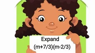 Expand ( m+7/3)(m-2/3) without using Formulae