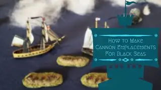 Black Seas Terrain - How to make Cannon Emplacements